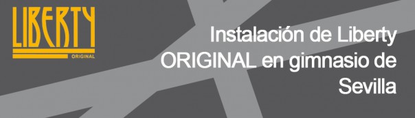 Instalación Liberty ORIGINAL en gimnasio de Sevilla